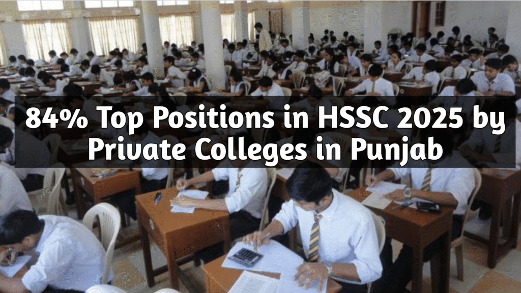 84% Top Positions in HSSC 2025 by Private Colleges in Punjab